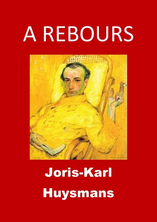 Cover of the book A REBOURS by Joris-Karl Huysmans, JBR