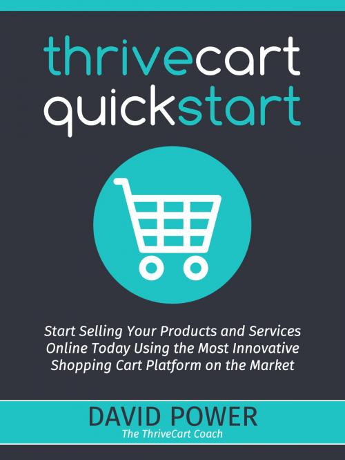 Cover of the book ThriveCart QuickStart by David Power, Power Media Group