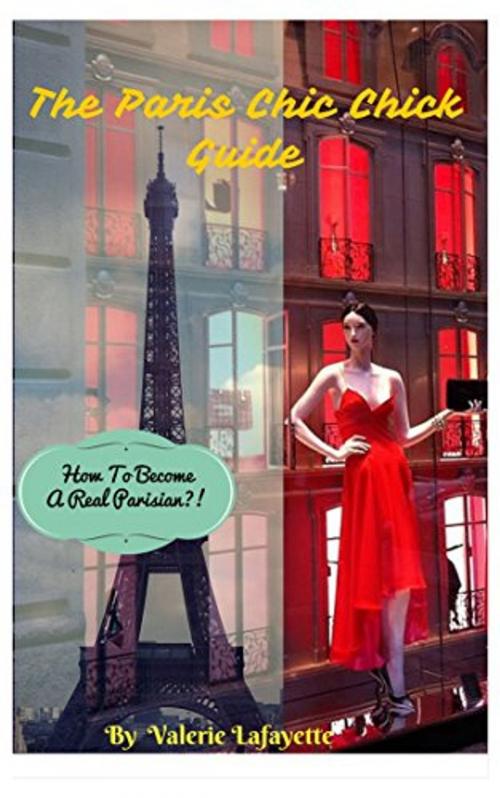 Cover of the book The Paris Chic Chick Guide by Valerie Lafayette, Unknown