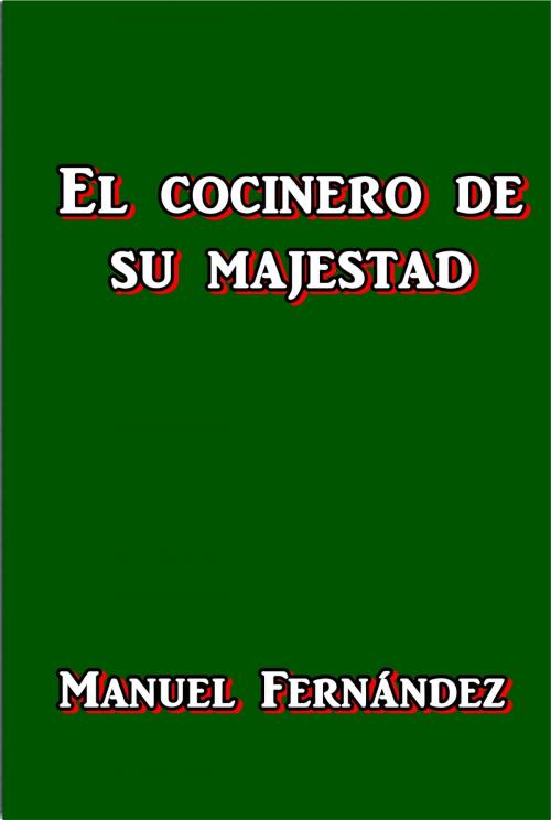 Cover of the book El cocinero de su majestad by Manuel Fernandez, Green Bird Press