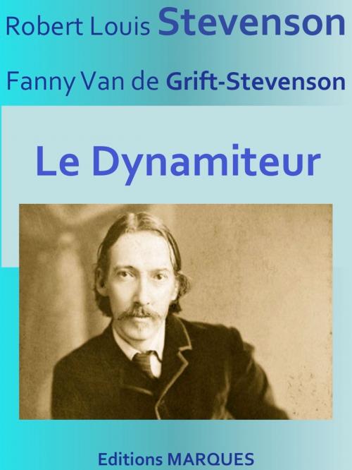 Cover of the book Le Dynamiteur by Robert Louis Stevenson, Fanny Van de Grift-Stevenson, Editions MARQUES
