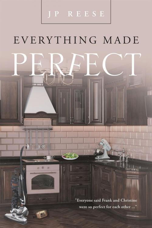 Cover of the book Everything Made Perfect by JP Reese, Page Publishing, Inc.