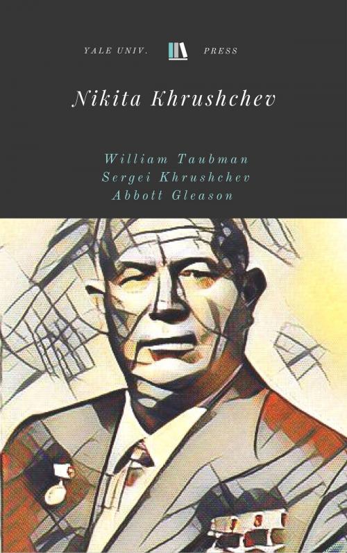 Cover of the book Nikita Khrushchev by William Taubman, Sergei Khrushchev, Abbott Gleason, New Haven, Conn. : Yale University Press