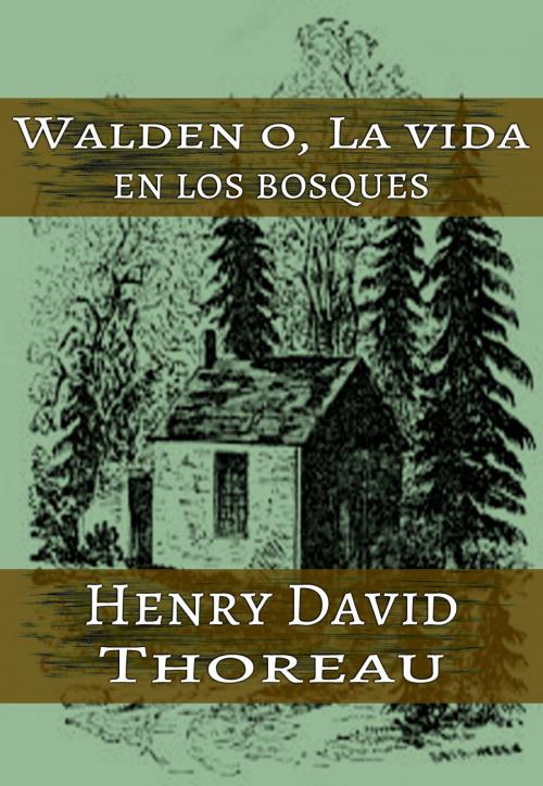 Cover of the book Walden - Mi vida entre bosques y lagunas (Ilustrado) by Henry David Thoreau, (DF) Digital Format 2017