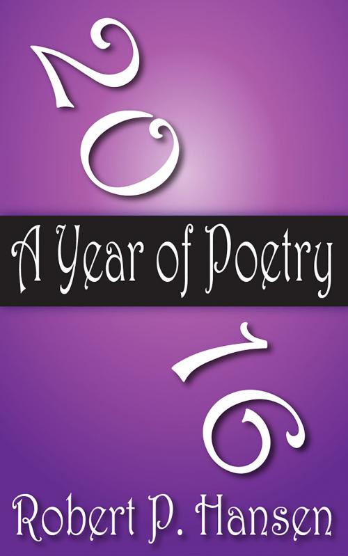 Cover of the book 2016: A Year of Poetry by Robert P. Hansen, Robert P.  Hansen