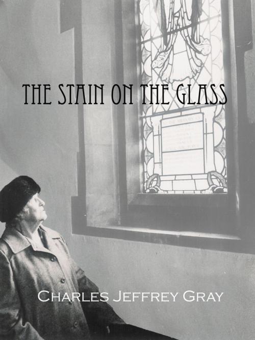 Cover of the book The Stain on the Glass by Jeff Gray, Robert Gray