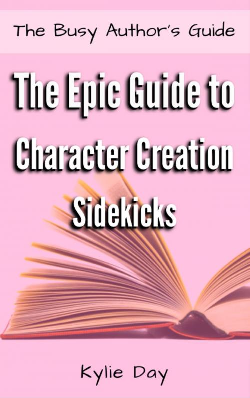 Cover of the book The Epic Guide to Character Creation: Sidekicks by Kylie Day, Kylie Day