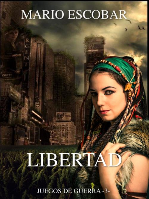 Cover of the book Libertad by Mario Escobar, Mario Escobar