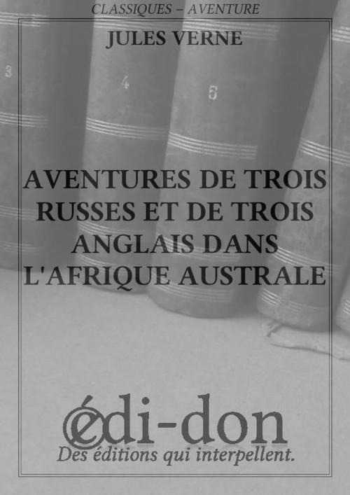 Cover of the book Aventures de trois Russes et de trois Anglais dans l'Afrique australe by Verne, Edi-don