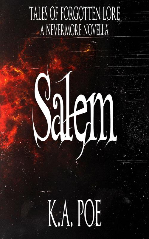 Cover of the book Salem, A Tales of Forgotten Lore Novella (Nevermore) by K.A. Poe, Frostbite Publishing
