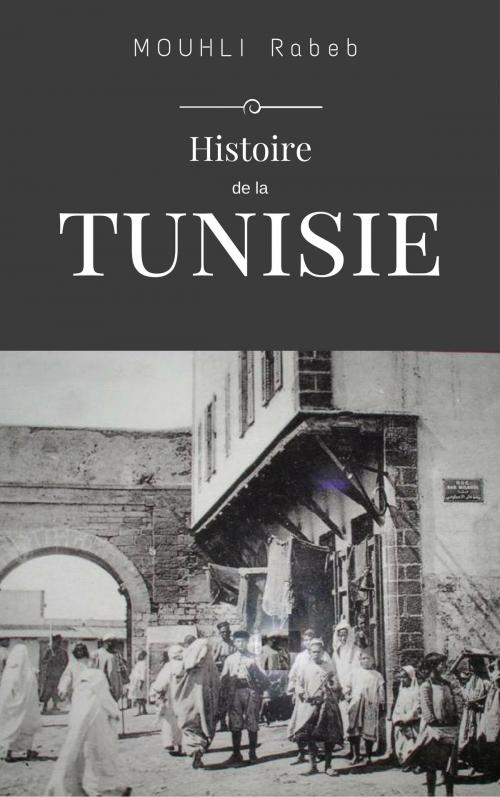 Cover of the book Histoire de la tunisie by MOUHLI Rabeb, Alan MOUHLI
