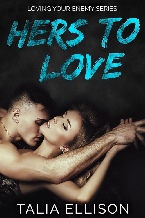 Cover of the book Hers to Love by Talia Ellison, Talia Ellison
