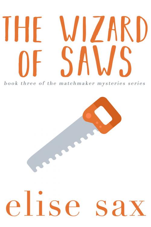 Cover of the book The Wizard of Saws by Elise Sax, Elise Sax