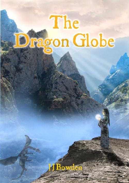 Cover of the book The Dragon Globe by J J Bowden, Bowden
