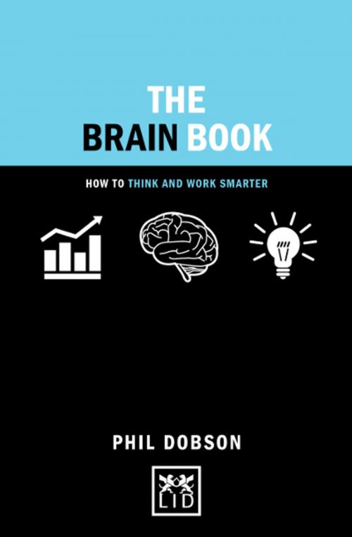 Cover of the book The Brain Book: How to Think and Work Smarter by Phil Dobson, LID Publishing