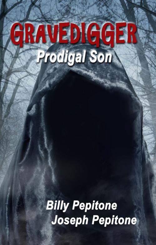 Cover of the book Gravedigger: Prodigal Son by Billy Pepitone, Joseph Pepitone, Kellan Publishing