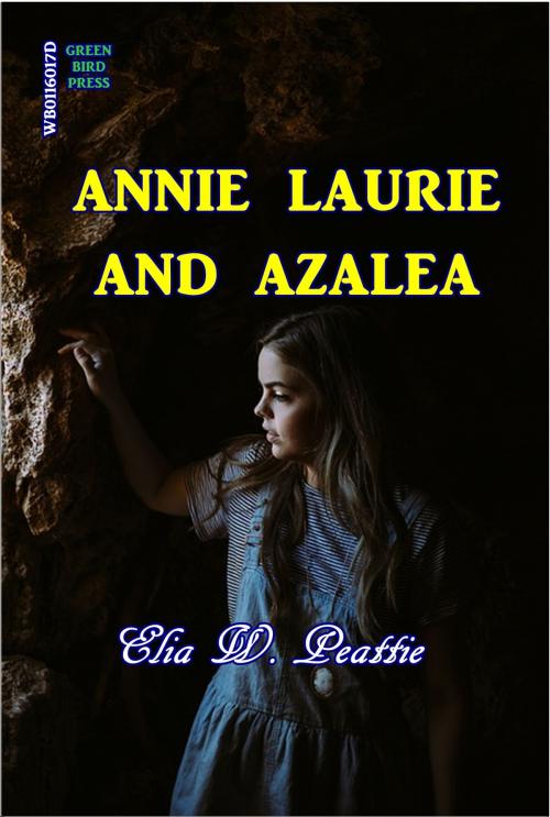 Cover of the book Annie Laurie and Azalea by Elia W. Peattie, Green Bird Press