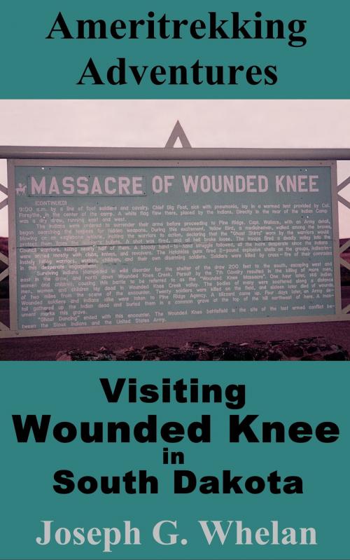 Cover of the book Ameritrekking Adventures: Visiting Wounded Knee in South Dakota by Joseph Whelan, Triplanetary Press