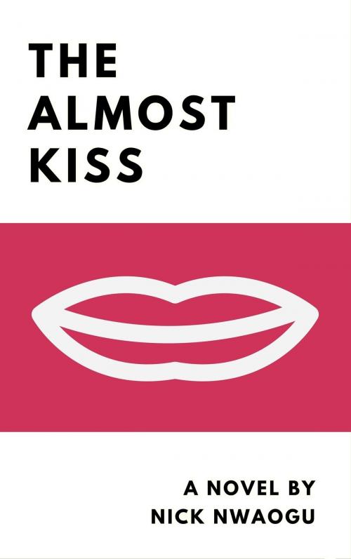 Cover of the book The Almost Kiss by Nick Nwaogu, CreateSpace Publishing