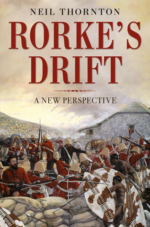 Cover of the book Rorke's Drift by Neil Thornton, Fonthill Media