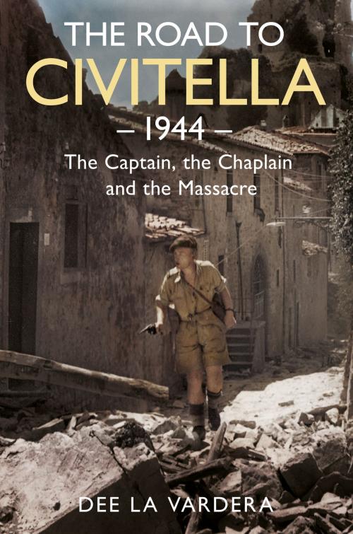 Cover of the book The Road to Civitella 1944 by Dee La Vardera, Fonthill Media