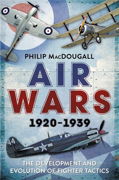 Cover of the book Air Wars 1920-1939 by Philip MacDougall, Fonthill Media