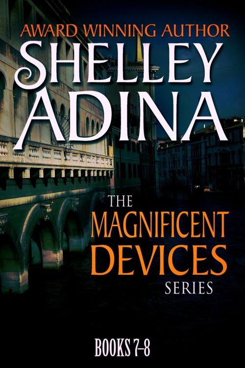 Cover of the book Magnificent Devices Books 7-8 by Shelley Adina, Moonshell Books, Inc.