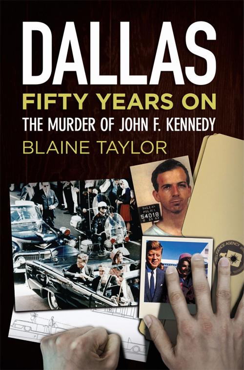 Cover of the book Dallas 50 Years On by Blaine Taylor, Fonthill Media