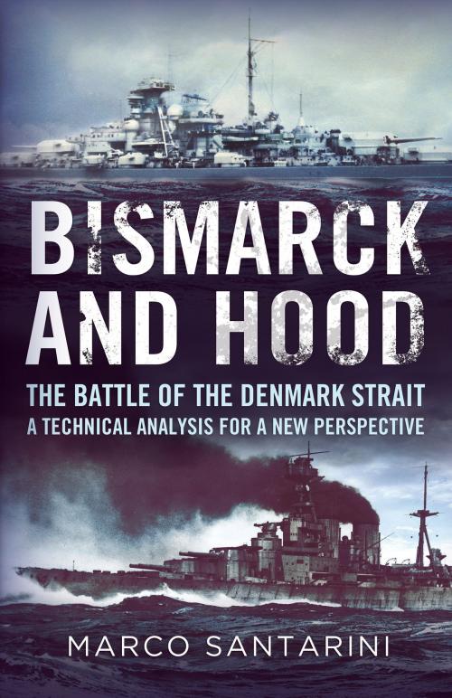 Cover of the book Bismarck and Hood: The Battle of the Denmark Strait by Marco Santarini, Fonthill Media