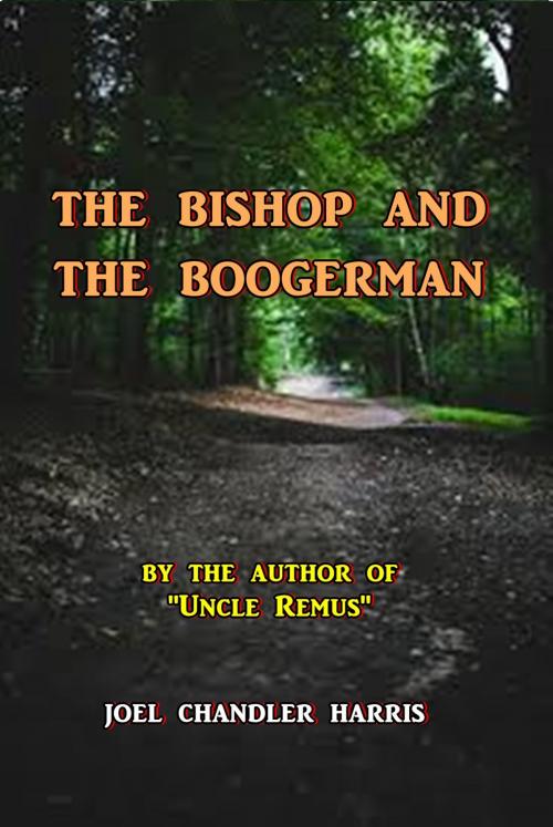 Cover of the book The Bishop and the Boogerman by Joel Chandler Harris, Green Bird Press