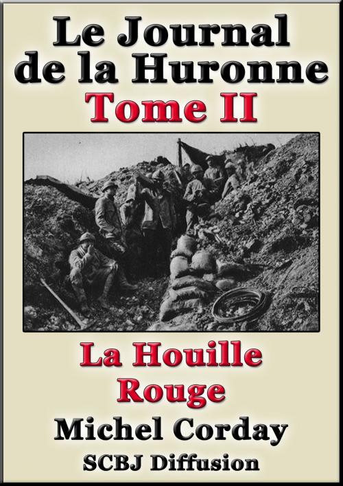 Cover of the book Le Journal de la Huronne Tome II La Houille rouge by Michel Corday, SCBJ Diffusion
