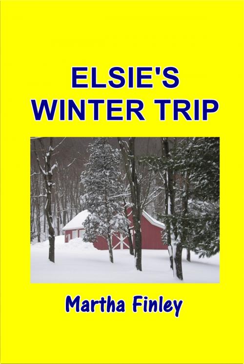 Cover of the book Elsie's Winter Trip by Martha Finley, Green Bird Press
