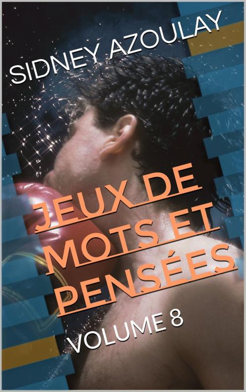 Cover of the book JEUX DE MOTS ET PENSÉES by SIDNEY AZOULAY, SIDNEY AZOULAY