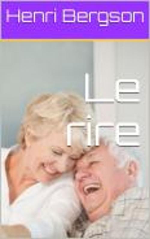 Cover of the book Le rire by Henri Bergson, Myriam Fourdrain