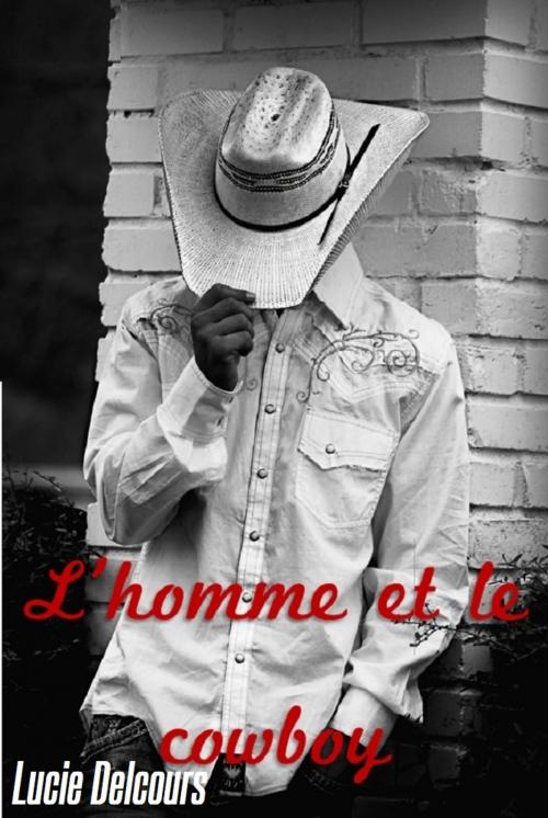 Cover of the book L'homme et le cowboy by Lucie Delcours, LD Edition
