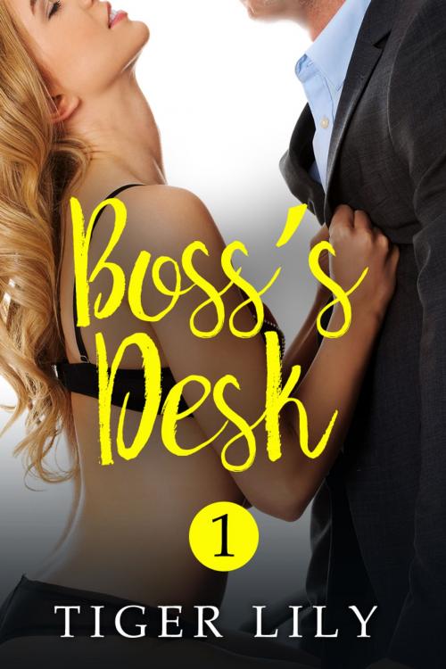 Cover of the book Boss's Desk by Tiger Lily, Tiger Lily