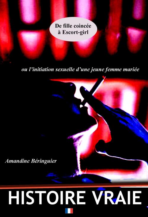 Cover of the book De fille coincée à Escort-Girl by Amandine Béringuier, Auto-édition
