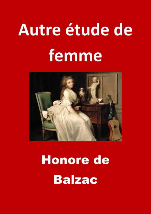 Cover of the book Autre étude de femme by Honoré De Balzac, JBR