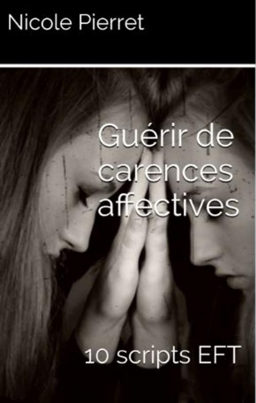 Cover of the book Guérir des carences affectives by Nicole PIERRET, Nicole PIERRET
