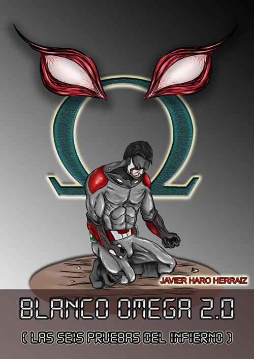 Cover of the book BLANCO OMEGA 2.0: LAS SEIS PRUEBAS DEL INFIERNO by JAVIER HARO HERRAIZ, Javier Haro Herraiz