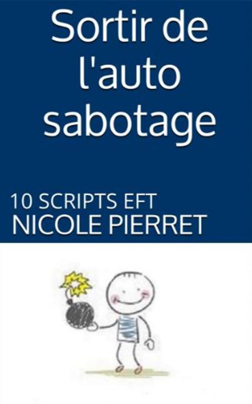 Cover of the book Sortir de l'auto sabotage by Nicole PIERRET, Nicole PIERRET