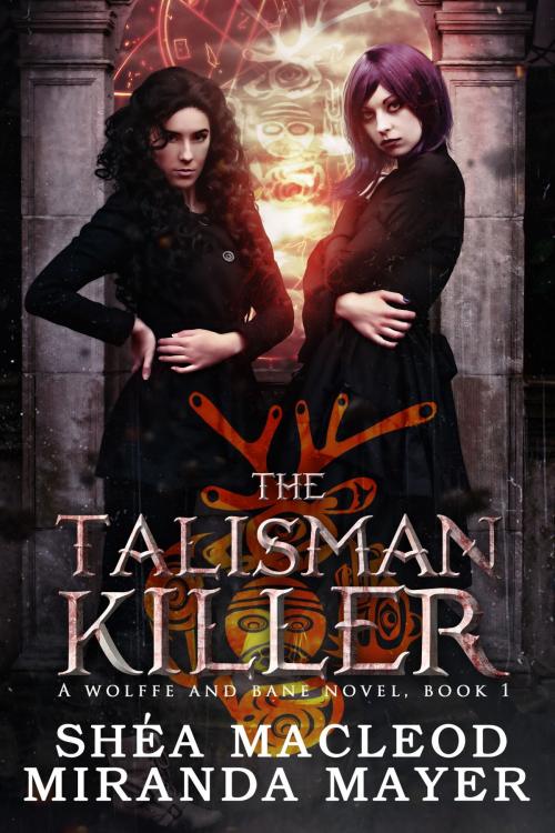 Cover of the book The Talisman Killer by Shéa MacLeod, Miranda Mayer, MacLeod & Mayer