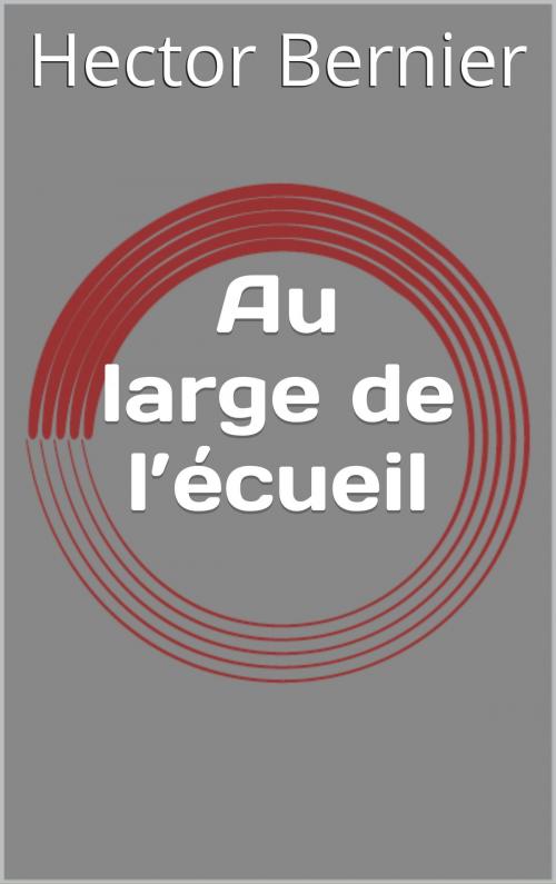 Cover of the book Au large de l’écueil by Hector Bernier, CP