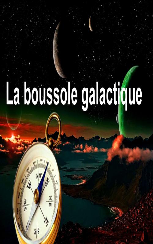 Cover of the book La boussole galactique by Mabano Halidi, Mabano Halidi