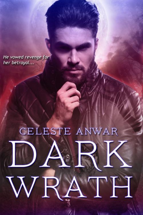 Cover of the book Dark Wrath by Celeste Anwar, AD Publishing