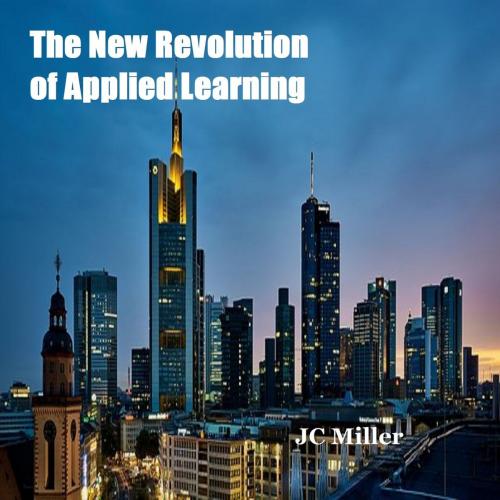 Cover of the book The New Revolution of Applied Learning by JC Miller, JC Miller