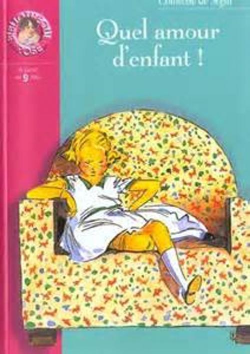 Cover of the book Quel amour d'enfant ! by comtesse de Ségur, Sylvie Bouyer