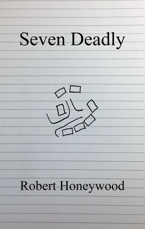 Cover of the book Seven Deadly by Robert Honeywood, Robert Honeywood