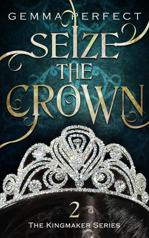 Cover of the book Seize The Crown by Gemma Perfect, Gemma Perfect