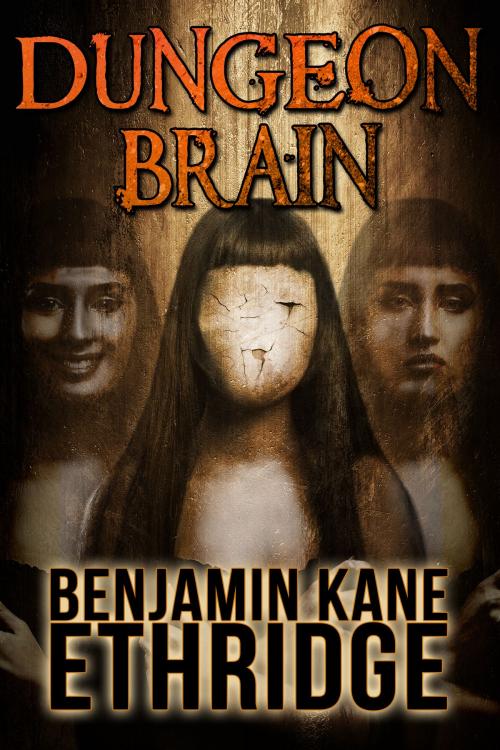 Cover of the book Dungeon Brain by Benjamin Kane Ethridge, Crossroad Press